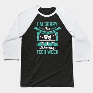 I'm Sorry For What I Said During Tech Week Baseball T-Shirt